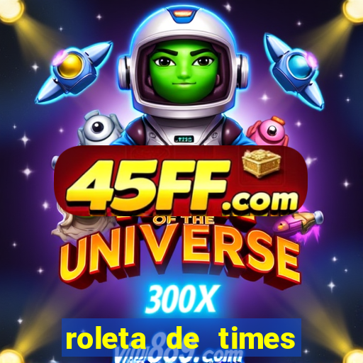 roleta de times fifa 22